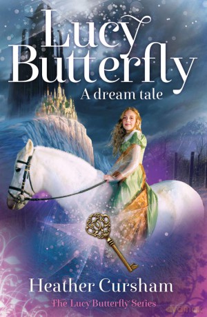 Lucy Butterfly: A Dream Tale - Heather Cursham [KSIĄŻKA]