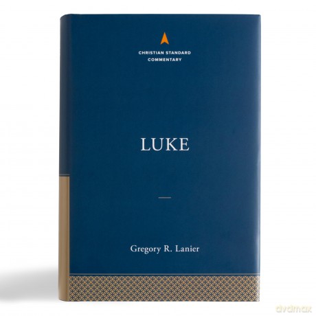 Luke: The Christian Standard Commentary - Lanier [KSIĄŻKA]
