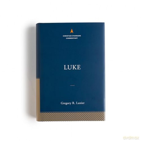 Luke: The Christian Standard Commentary - Lanier [KSIĄŻKA]