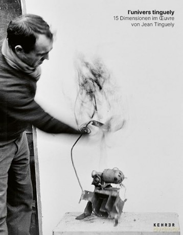 l'univers tinguely: 15 Dimensionen im oeuvre von Jean Tinguely - Jean Tingley [KSIĄŻKA]