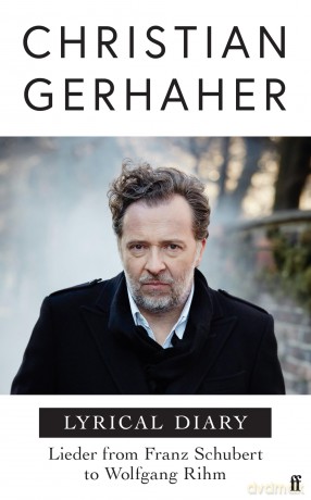 Lyrical Diary: Lieder from Franz Schubert to Wolfgang Rihm - Christian Gerhaher [KSIĄŻKA]