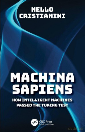 Machina Sapiens: How Intelligent Machines Passed the Turing Test - Nello Cristianini [KSIĄŻKA]