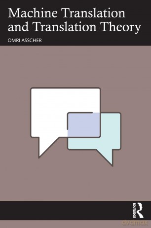 Machine Translation and Translation Theory - Omri Asscher [KSIĄŻKA]