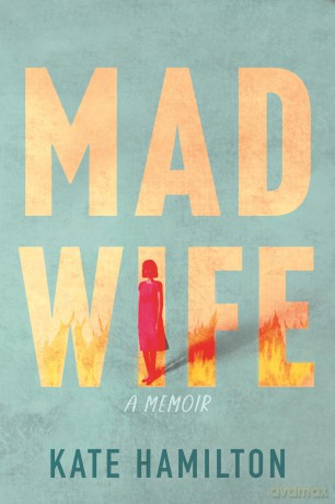 Mad Wife: A Memoir - Kate Hamilton [KSIĄŻKA]
