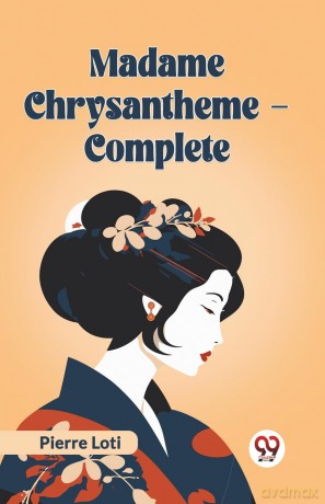 Madame Chrysantheme Complete - Pierre Loti [KSIĄŻKA]