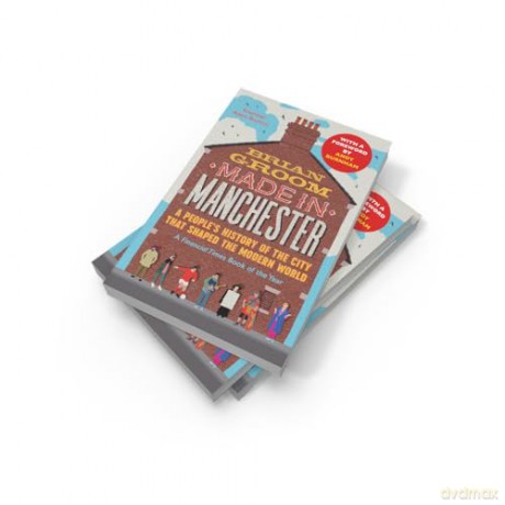 Made in Manchester: A Financial Times Book of the Year - the perfect gift for any Mancunian - Brian Groom [KSIĄŻKA]