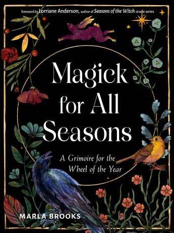 Magick for All Seasons: A Grimoire for the Wheel of the Year - Marla Brooks [KSIĄŻKA]