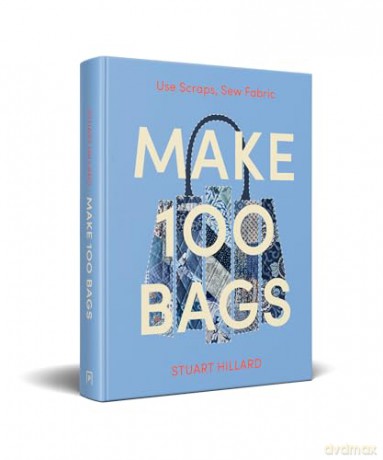 Make 100 Bags: 100 new craft projects to customise and style your own way - Stuart Hillard [KSIĄŻKA]