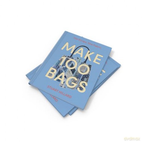 Make 100 Bags: 100 new craft projects to customise and style your own way - Stuart Hillard [KSIĄŻKA]