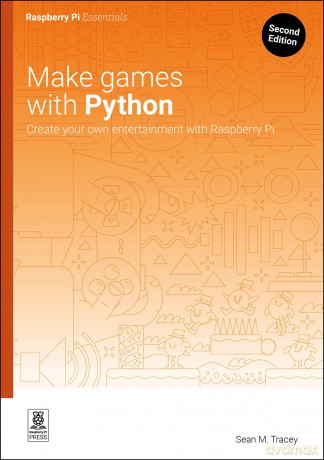 Make Games with Python: Create Your Own Entertainment with Raspberry Pi - Sean M Tracey [KSIĄŻKA]