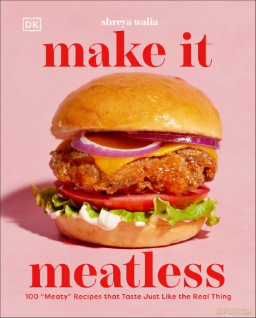 Make It Meatless: 100 "Meaty" Recipes that Taste Just Like the Real Thing - Shreya Walia [KSIĄŻKA]