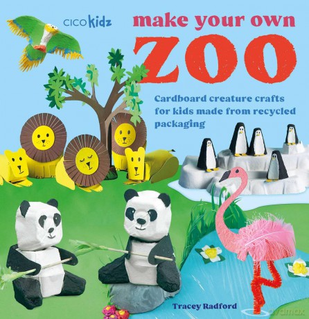 Make Your Own Zoo: 35 projects to make: Cardboard creature crafts for kids made from recycled packaging - Tracey Radford [KSIĄŻKA]
