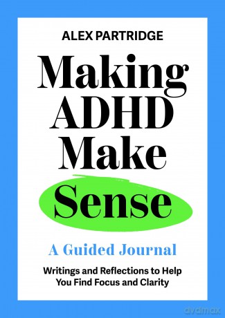 Making ADHD Make Sense: A Guided Journal - Alex Partridge [KALENDARZ]