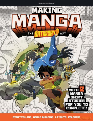 Making Manga: The Saturday AM Way - Storytelling, World-Building, Layouts - With Two Manga Short Stories for You to Complete! - Saturday AM [KOMIKS]
