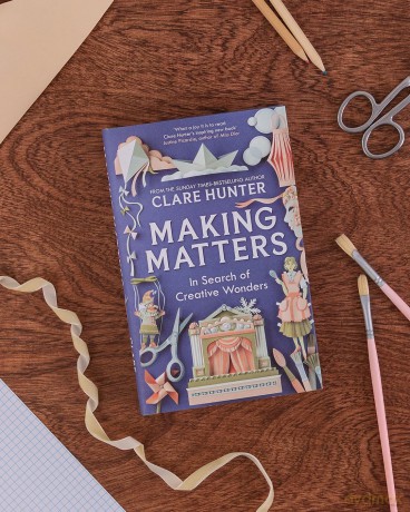 Making Matters: In Search of Creative Wonders - Clare Hunter [KSIĄŻKA]