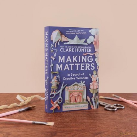 Making Matters: In Search of Creative Wonders - Clare Hunter [KSIĄŻKA]