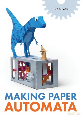 Making Paper Automata - Rob Ives [KSIĄŻKA]