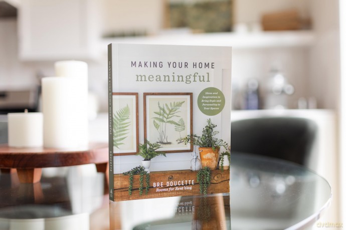 Making Your Home Meaningful: Ideas and Inspiration to Bring Style and Personality to Your Spaces - Bre Doucette [KSIĄŻKA]