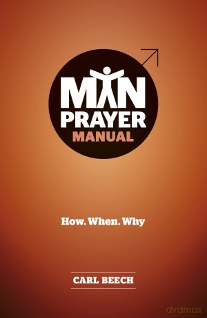 Man Prayer Manual: How. When. Why - Carl Beech [KSIĄŻKA]