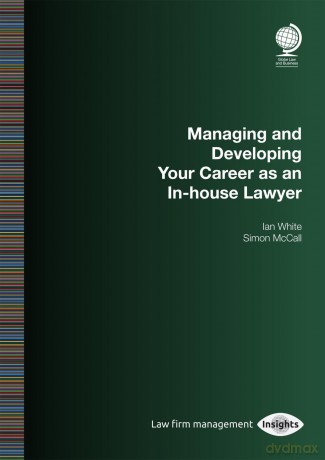 Managing and Developing Your Career as an In-house Lawyer - Ian White [KSIĄŻKA]