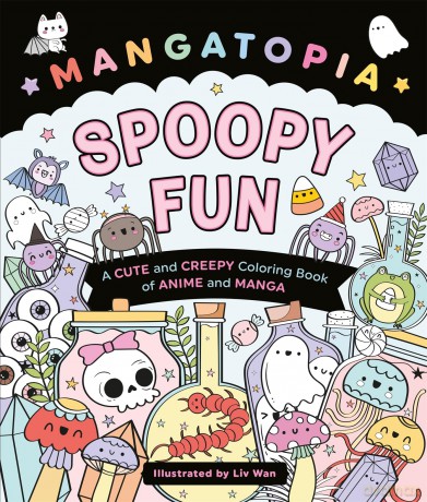 Mangatopia Spoopy Fun: A Cute and Creepy Colouring Book of Anime and Manga - Liv Wan [KSIĄŻKA]