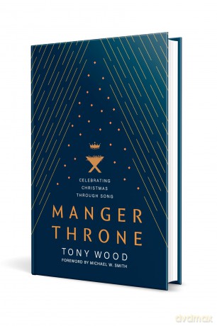 Manger Throne: Celebrating Christmas Through Song - Tony Wood [KSIĄŻKA]