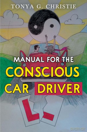 Manual for the Conscious Car Driver - Tonya G. Christie [KSIĄŻKA]