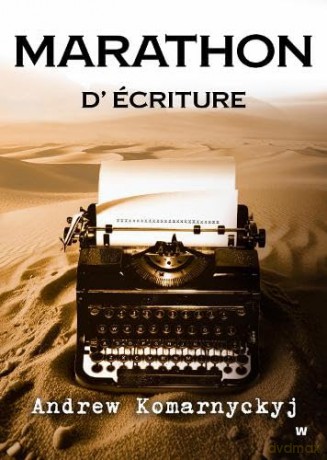 Marathon D'Écriture: D'Ecriture - Andrew Komarnyckyj [KSIĄŻKA]