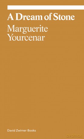 Marguerite Yourcenar: A Dream of Stone - Marguerite Yourcenar [KSIĄŻKA]