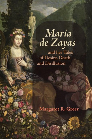 María de Zayas and her Tales of Desire, Death and Disillusion - Professor Margaret R Greer [KSIĄŻKA]