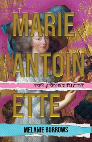 Marie Antoinette: Teen Queen to Guillotine - Melanie Burrows [KSIĄŻKA]
