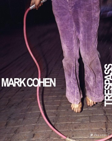 Mark Cohen: Trespass - Philip Prodger [KSIĄŻKA]