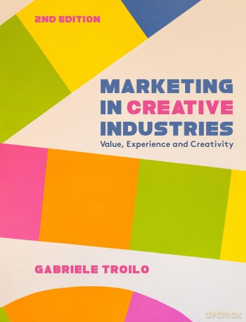 Marketing in Creative Industries: Value, Experience and Creativity - Gabriele Troilo [KSIĄŻKA]