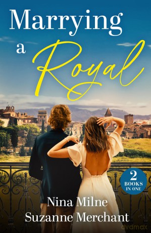 Marrying A Royal: 2 Princess fairy tale romances! Perfect for fans of second chances and marriages of convenience in 2025! - Nina Milne [KSIĄŻKA]