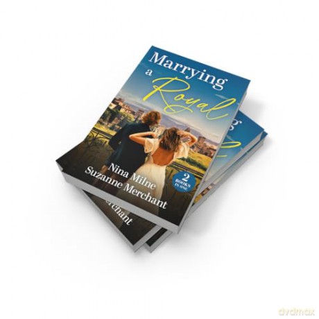 Marrying A Royal: 2 Princess fairy tale romances! Perfect for fans of second chances and marriages of convenience in 2025! - Nina Milne [KSIĄŻKA]