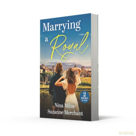 Marrying A Royal: 2 Princess fairy tale romances! Perfect for fans of second chances and marriages of convenience in 2025! - Nina Milne [KSIĄŻKA]