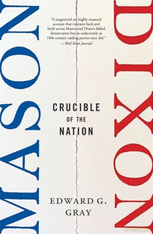 Mason-Dixon: Crucible of the Nation - Edward G. Gray [KSIĄŻKA]