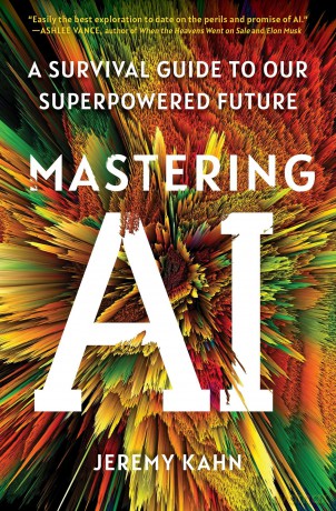 Mastering AI: A Survival Guide to Our Superpowered Future - Jeremy Kahn [KSIĄŻKA]