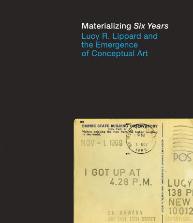 Materializing Six Years: Lucy R. Lippard and the Emergence of Conceptual Art - Catherine Morris [KSIĄŻKA]