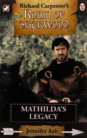 Mathilda's Legacy: from Richard Carpenter's Robin of Sherwood - Jennifer Ash [KSIĄŻKA]