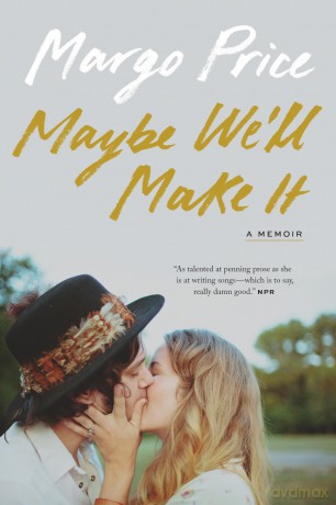 Maybe We'll Make It: A Memoir - Margo Price [KSIĄŻKA]