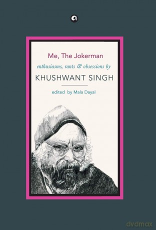 Me, the Jokerman: Enthusiasms, Rants and Obsessions - Khushwant Singh [KSIĄŻKA]