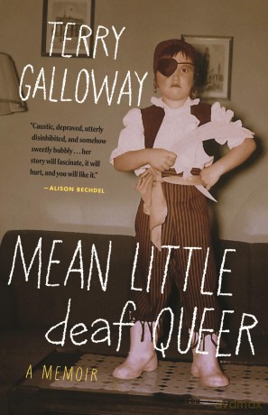 Mean Little deaf Queer: A Memoir - Terry Galloway [KSIĄŻKA]