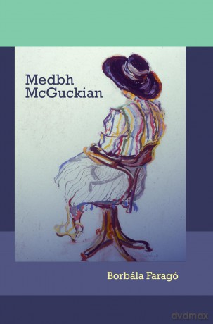Medbh McGuckian - Borbála Faragó [KSIĄŻKA]