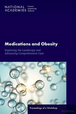 Medications and Obesity: Exploring the Landscape and Advancing Comprehensive Care: Proceedings of a Workshop - National Academies of Sciences Engineering and Medicine [KSIĄŻKA]