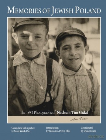Memories of Jewish Poland: The 1932 Photographs of Nahum Tim Gidal - Yosef Wosk [KSIĄŻKA]