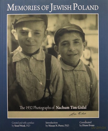 Memories of Jewish Poland: The 1932 Photographs of Nahum Tim Gidal - Yosef Wosk [KSIĄŻKA]