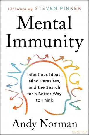 Mental Immunity: Infectious Ideas, Mind-Parasites, and the Search for a Better Way to Think - Andy Norman [KSIĄŻKA]