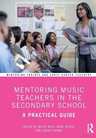 Mentoring Music Teachers in the Secondary School: A Practical Guide - Motje Wolf [KSIĄŻKA]