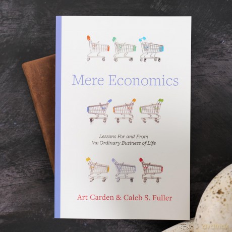 Mere Economics: Lessons for and from the Ordinary Business of Life - Art Carden [KSIĄŻKA]